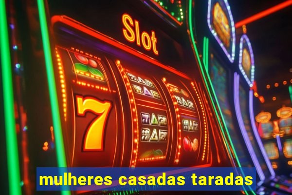 mulheres casadas taradas